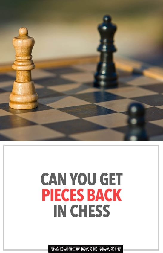 Can you get pieces back in chess