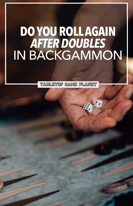 Tips to roll again after doubles in Backgammon