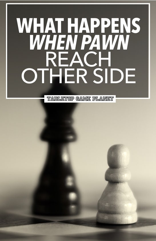 What Happens when a pawn reaches other side in Chess