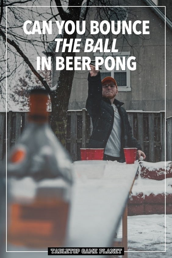 Can you bounce the ball in beer pong