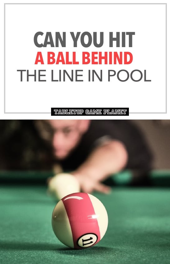 Can you hit behind the line in pool