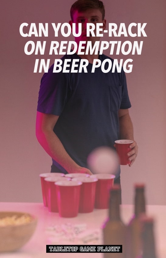 Can you re rack on redemption in beer pong
