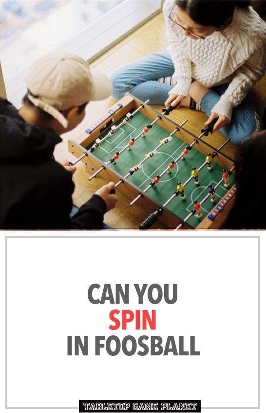 Can you spin in foosball