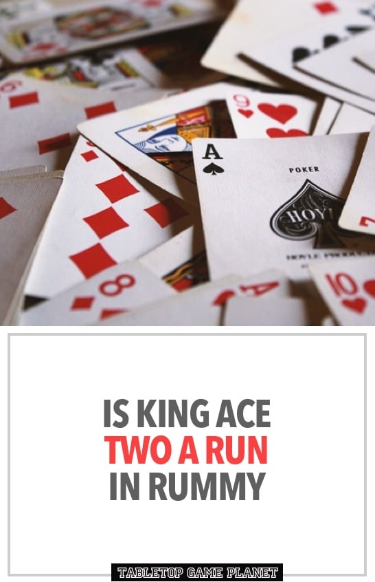 Is king ace two a run in Rummy