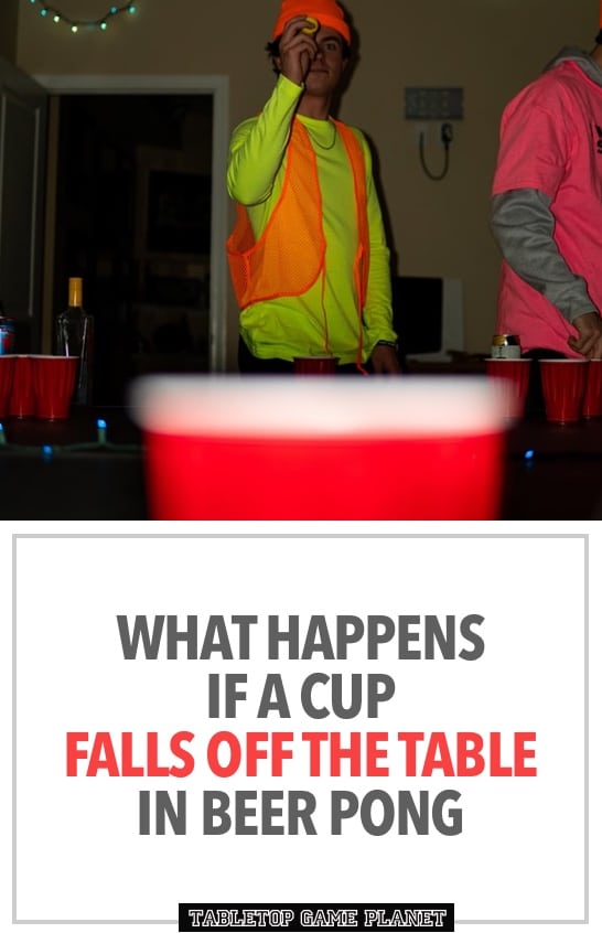What happens if cup falls off the table in beer pong