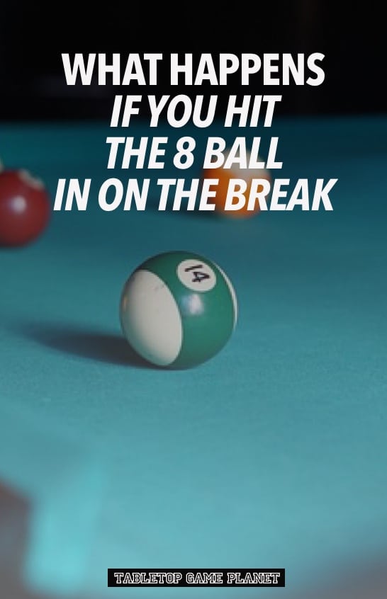 What happens if you hit the 8 ball in on the break