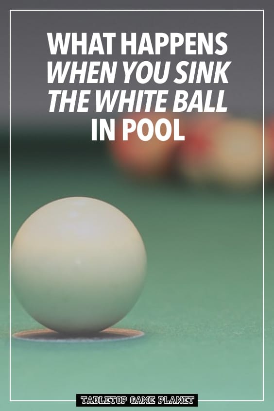 What happens when you sink the white ball in pool