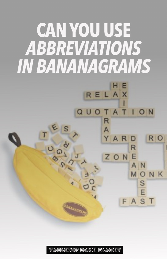 Can you use abbreviations in Bananagrams