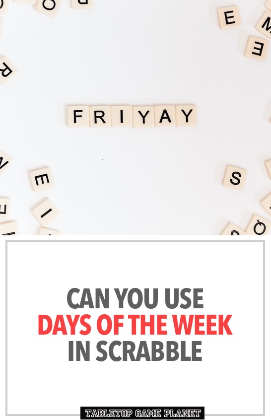 Can you use days of the week in Scrabble