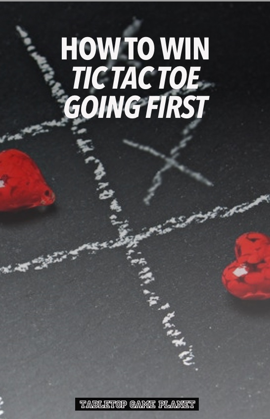 How to win Tic Tac Toe going first