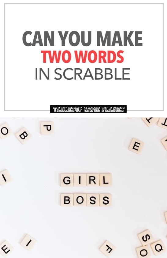 Can you make two words in Scrabble