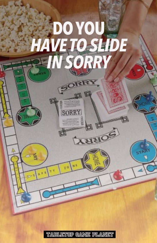 Do you have to slide in Sorry
