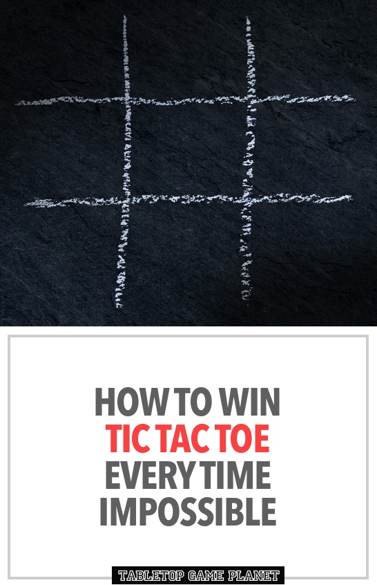 How to win Tic Tac Toe every time impossible