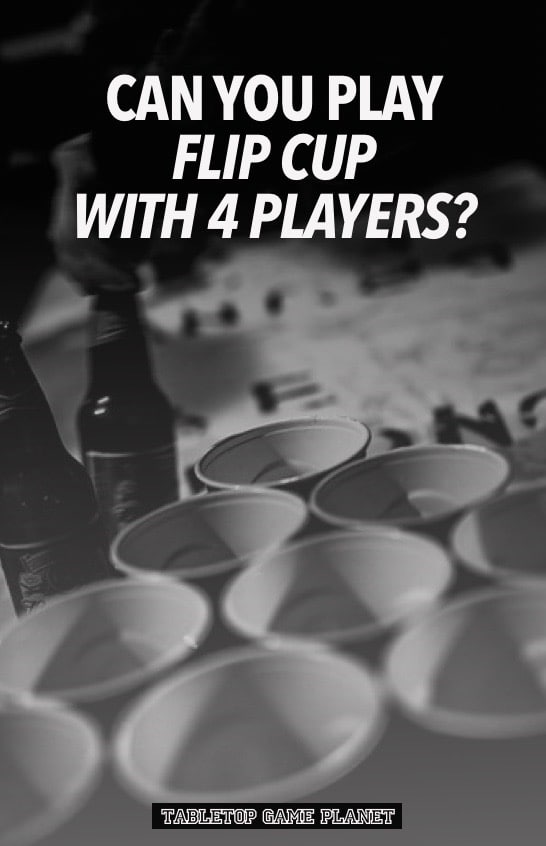 Can you play flip cup with 4 players